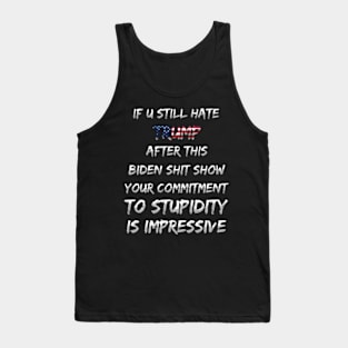 If U Still Hate Trump After This Biden Tank Top